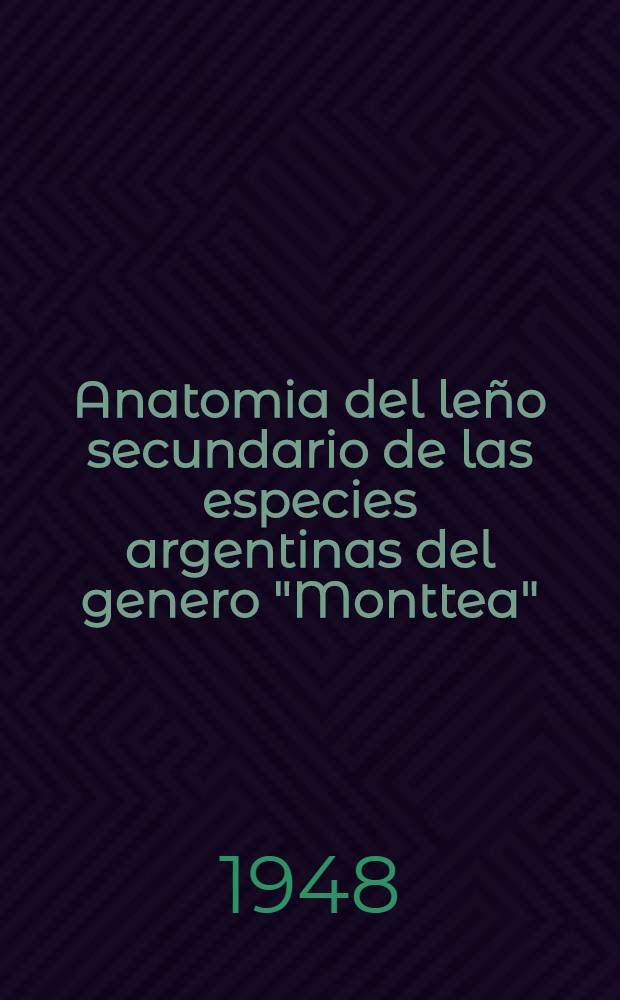 Anatomia del le&ntilde;o secundario de las especies argentinas del genero "Monttea"