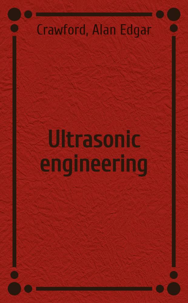 Ultrasonic engineering : With particular reference to high power applications