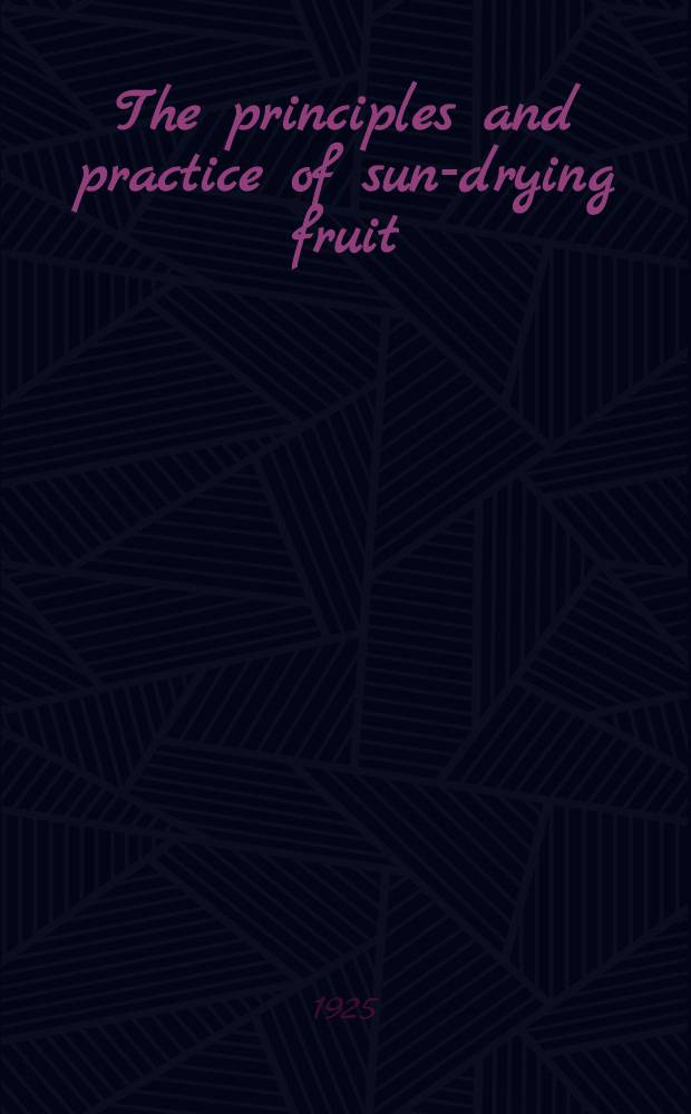 The principles and practice of sun-drying fruit