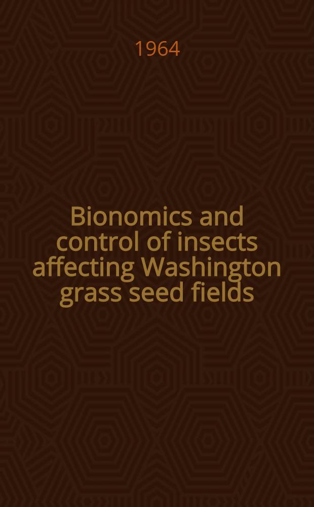Bionomics and control of insects affecting Washington grass seed fields