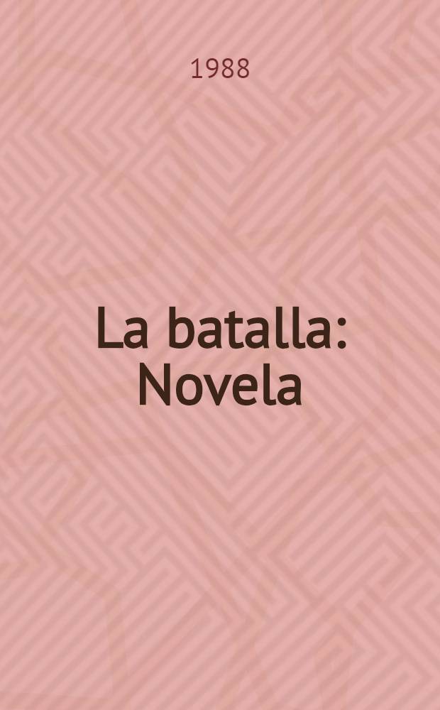 La batalla : Novela