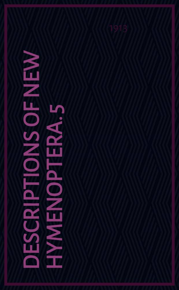 [Descriptions of new Hymenoptera]. 5