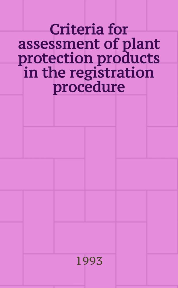 Criteria for assessment of plant protection products in the registration procedure