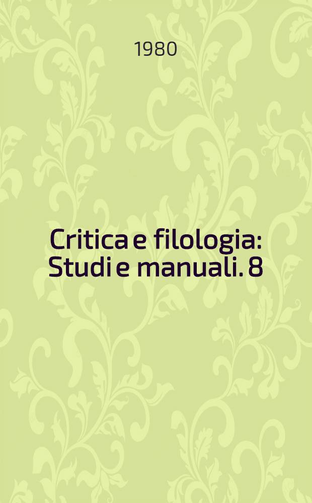 Critica e filologia : Studi e manuali. 8 : La tradizione del Novecento