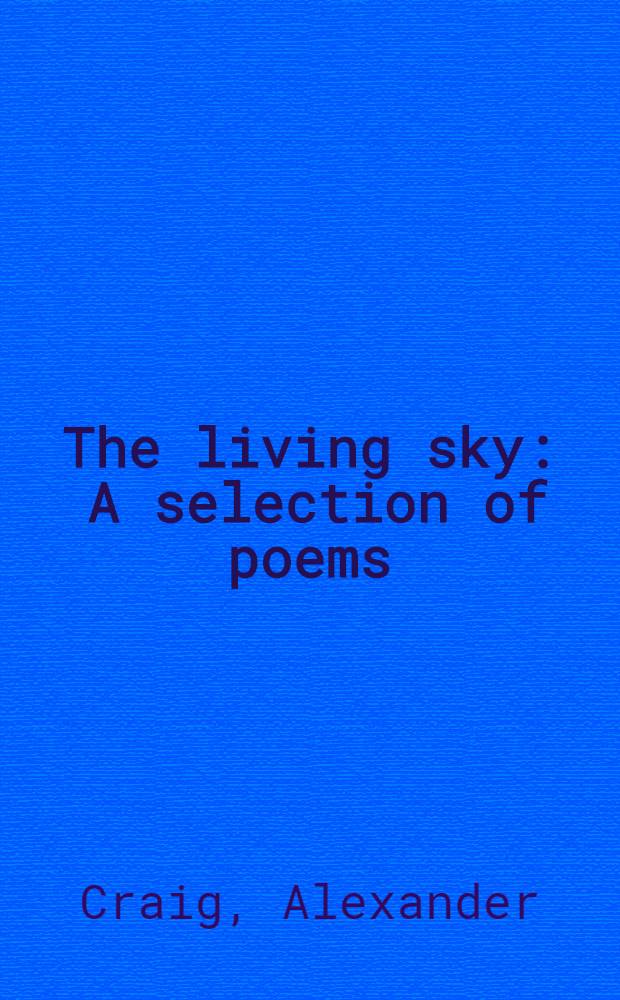 The living sky : A selection of poems