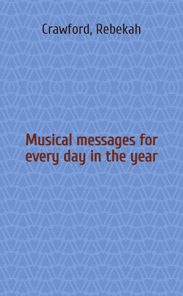 Musical messages for every day in the year : A musicians birthday book
