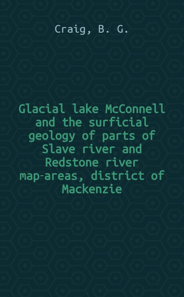Glacial lake McConnell and the surficial geology of parts of Slave river and Redstone river map-areas, district of Mackenzie