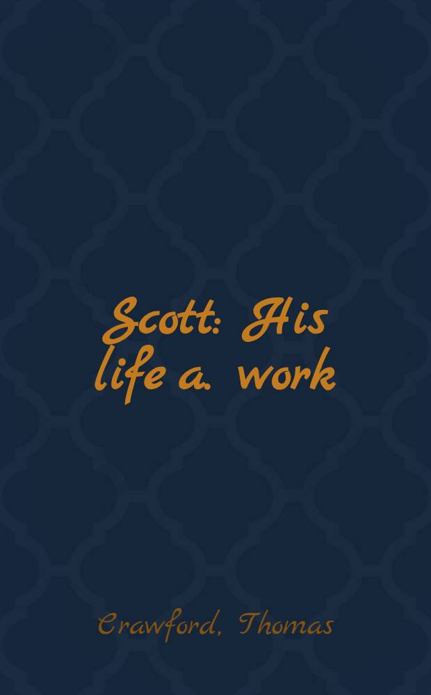 Scott : His life a. work