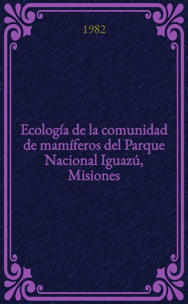 Ecología de la comunidad de mamíferos del Parque Nacional Iguazú, Misiones