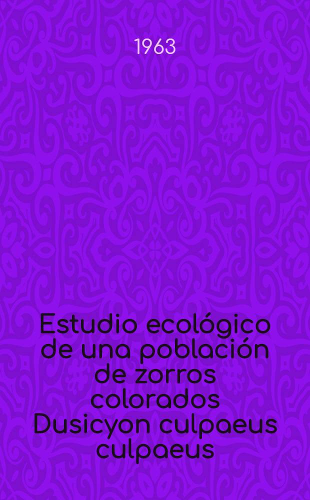 Estudio ecológico de una población de zorros colorados Dusicyon culpaeus culpaeus (Molina) en el oeste de la provincia de Neuquén