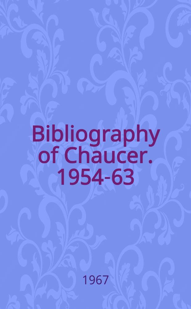 Bibliography of Chaucer. 1954-63