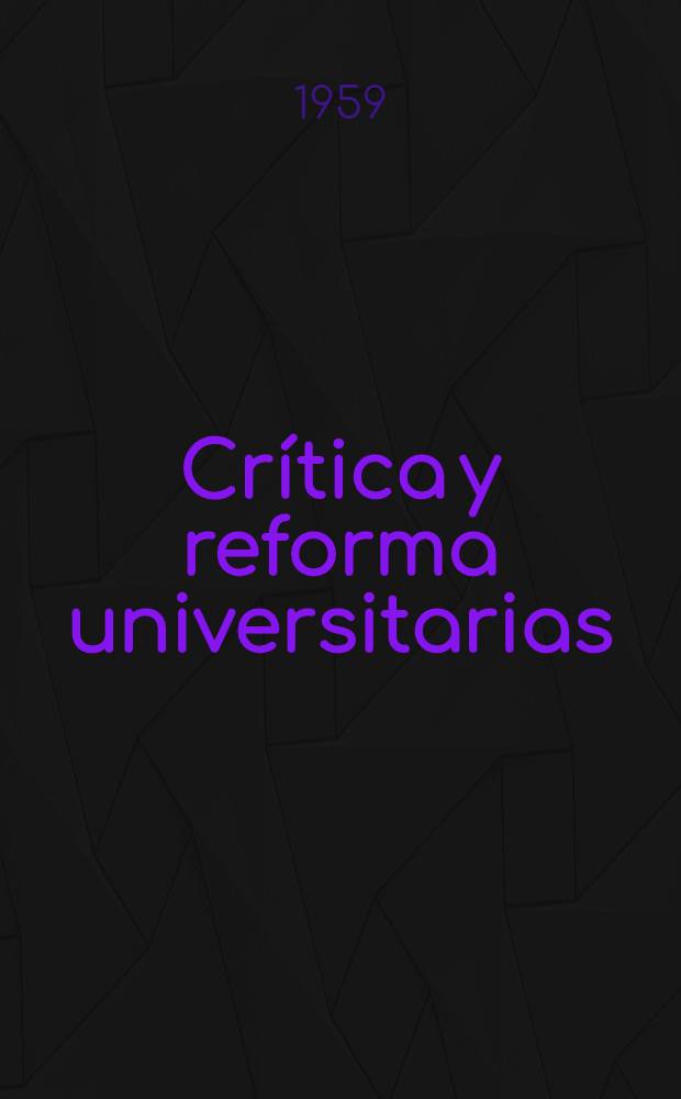 Crítica y reforma universitarias : Colección