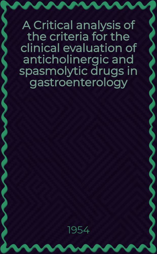 A Critical analysis of the criteria for the clinical evaluation of anticholinergic and spasmolytic drugs in gastroenterology