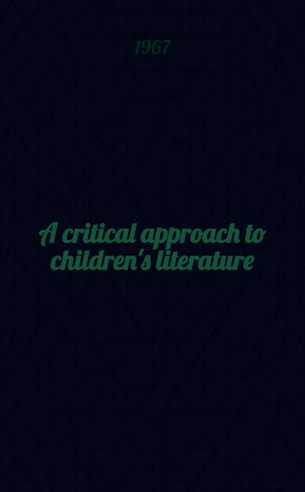 A critical approach to children's literature : The Thirty-first Annual conference of Graduate library school Aug. 1-3, 1966