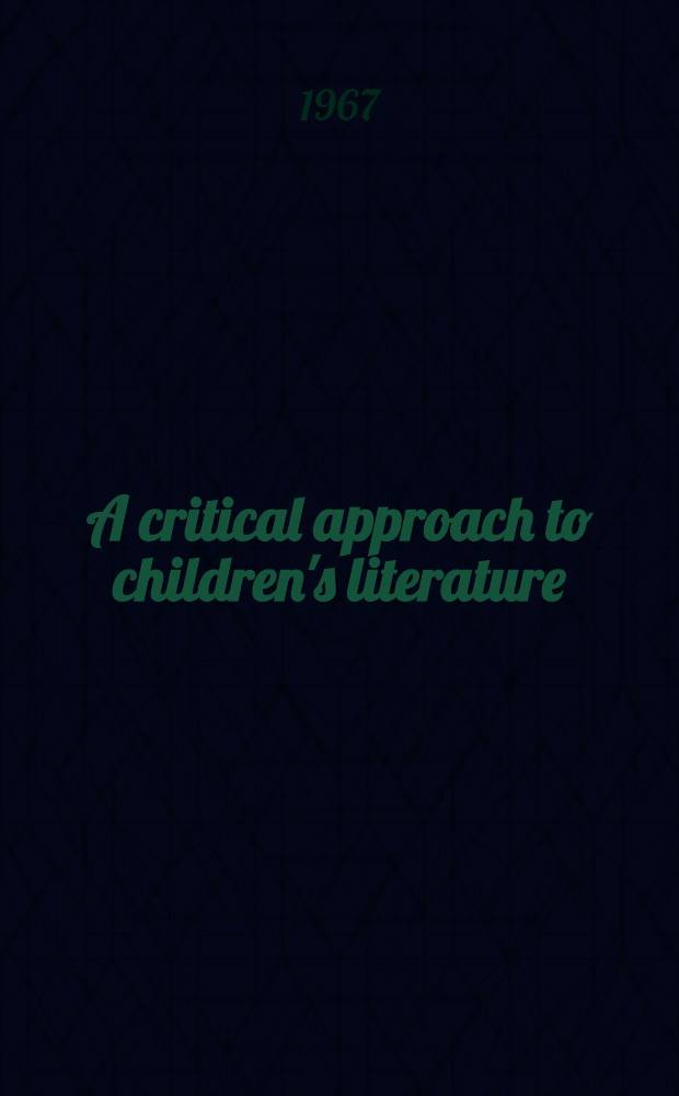 A critical approach to children's literature : The Thirty-first Annual conference of Graduate library school Aug. 1-3, 1966
