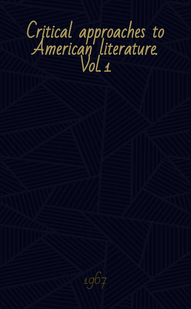 Critical approaches to American literature. Vol. 1 : Roger Williams to Herman Melville