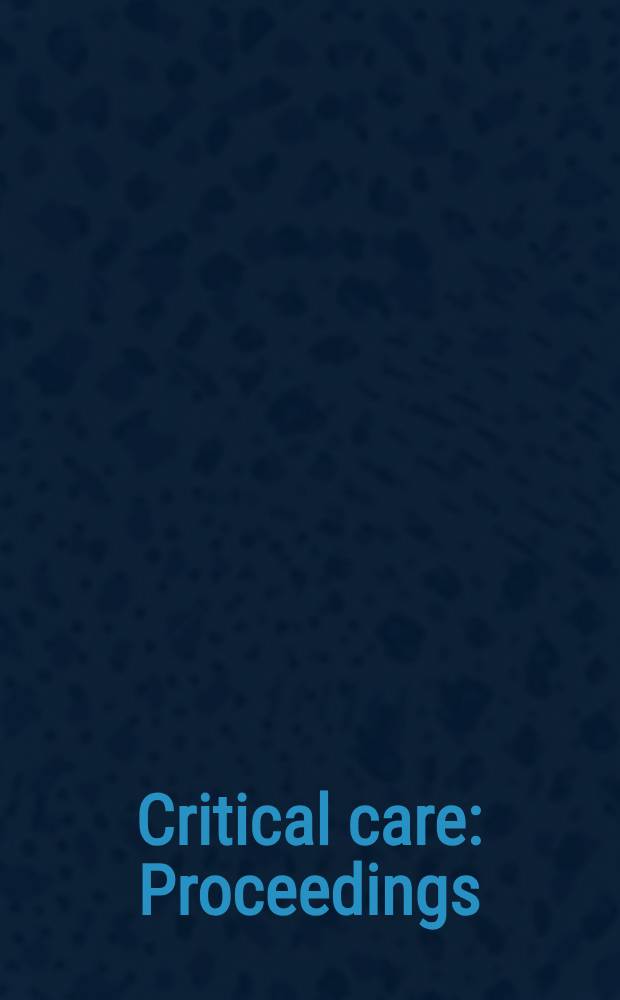 Critical care : Proceedings