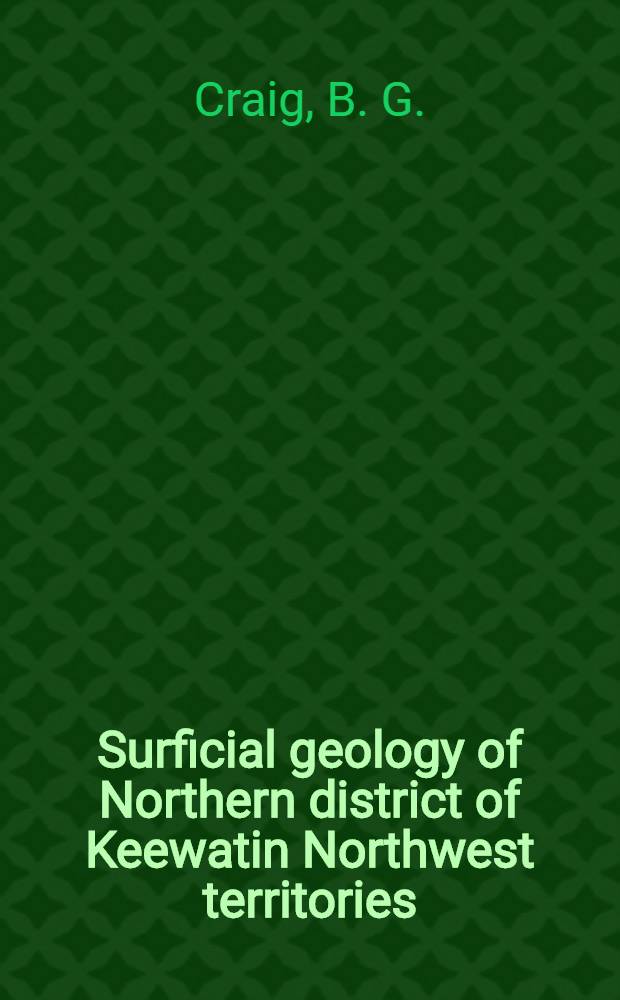 Surficial geology of Northern district of Keewatin Northwest territories