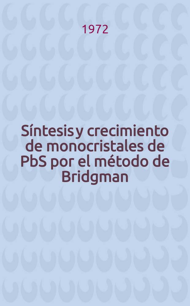 Síntesis y crecimiento de monocristales de PbS por el método de Bridgman