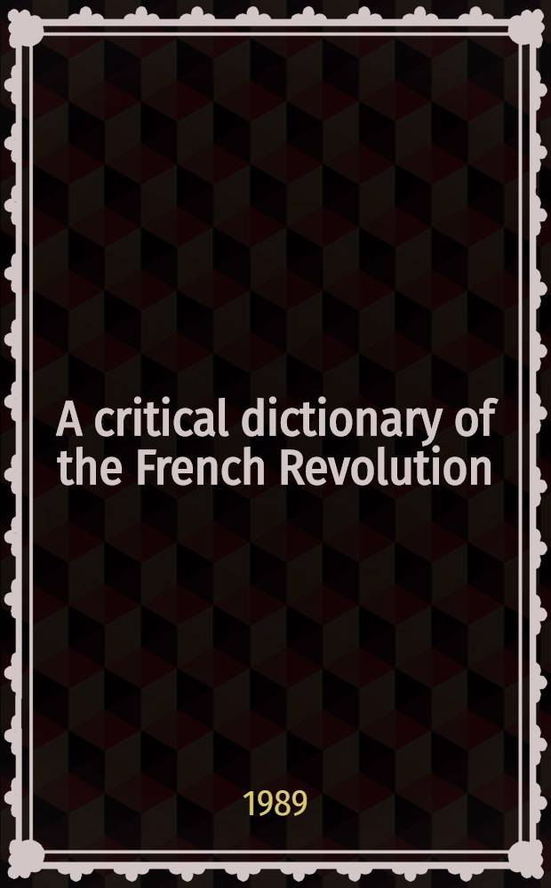A critical dictionary of the French Revolution