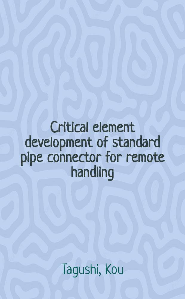 Critical element development of standard pipe connector for remote handling