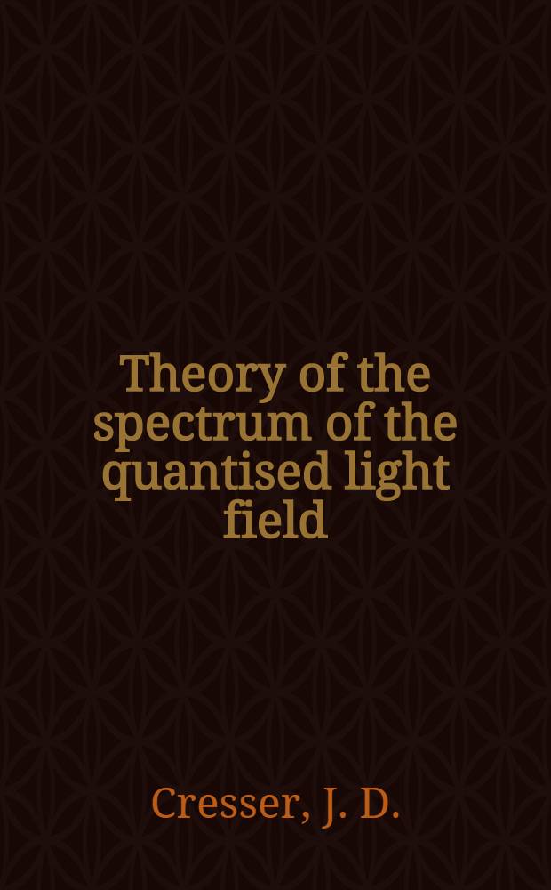Theory of the spectrum of the quantised light field