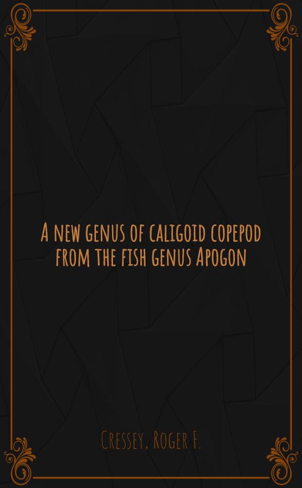 A new genus of caligoid copepod from the fish genus Apogon