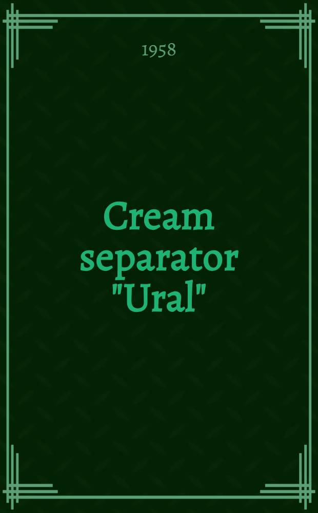 Cream separator "Ural" : Description and instructions