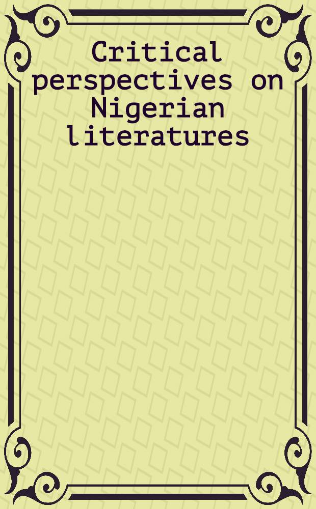 Critical perspectives on Nigerian literatures