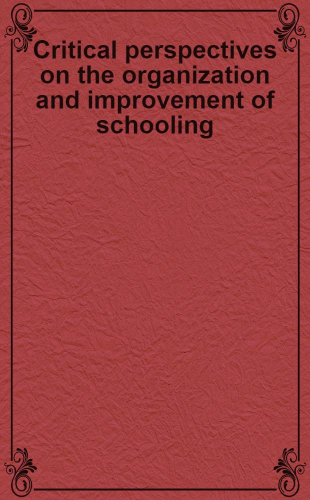 Critical perspectives on the organization and improvement of schooling