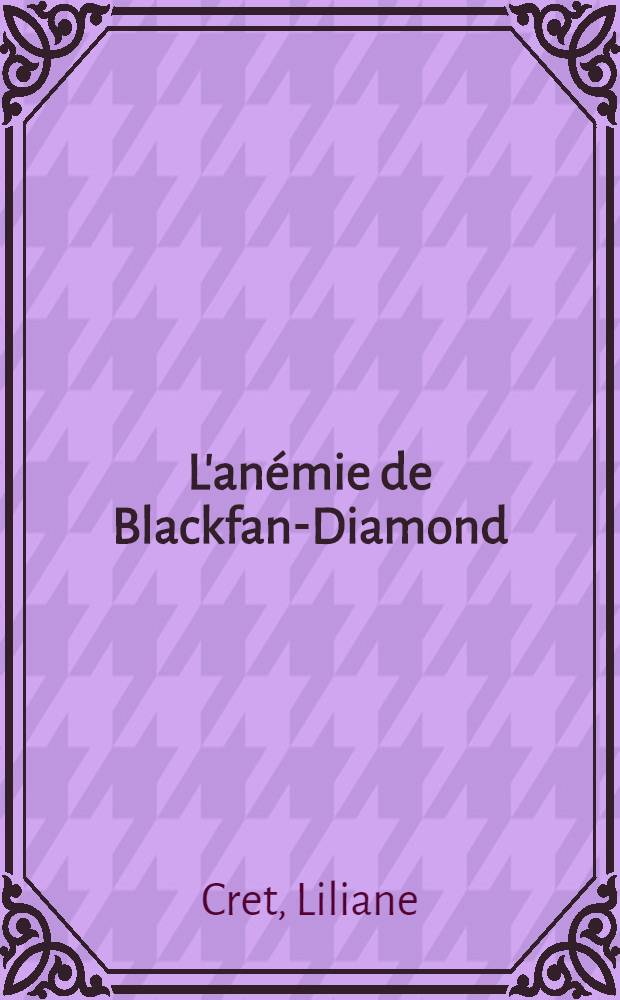 L'anémie de Blackfan-Diamond : Étude clinique et génétique : À propos de 10 observations : Thèse ..