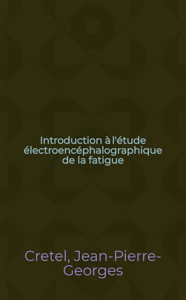 Introduction à l'étude électroencéphalographique de la fatigue : Thèse ..