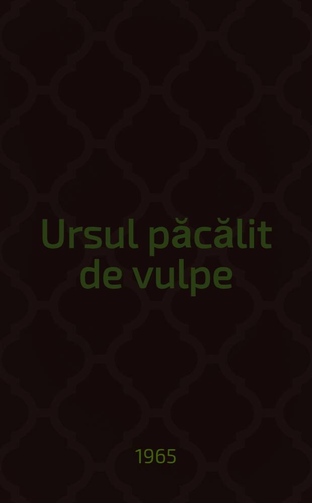 Ursul păcălit de vulpe : Basm pentru copii