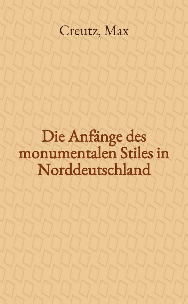 Die Anfänge des monumentalen Stiles in Norddeutschland