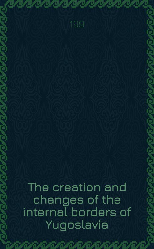 The creation and changes of the internal borders of Yugoslavia