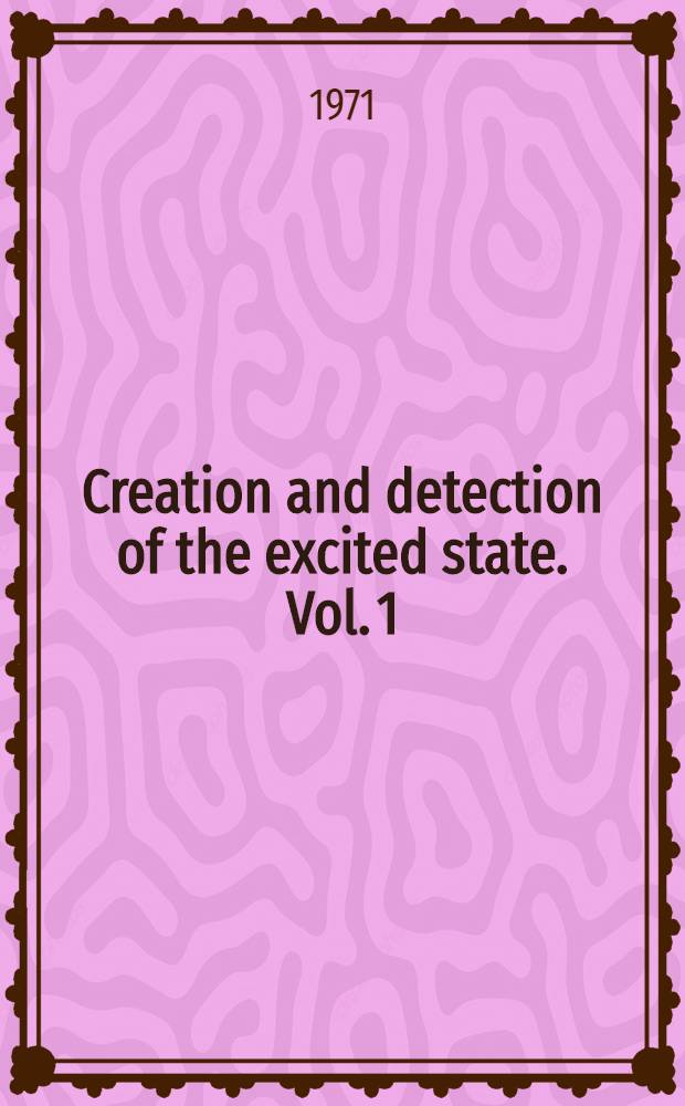 Creation and detection of the excited state. Vol. 1