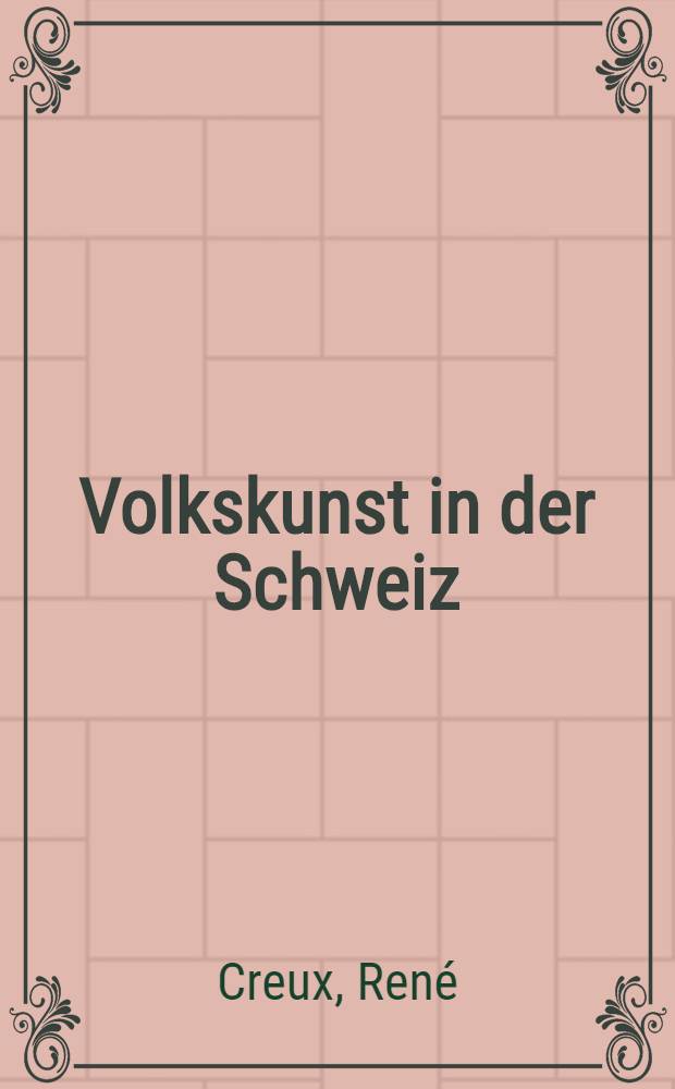 Volkskunst in der Schweiz : Bildband