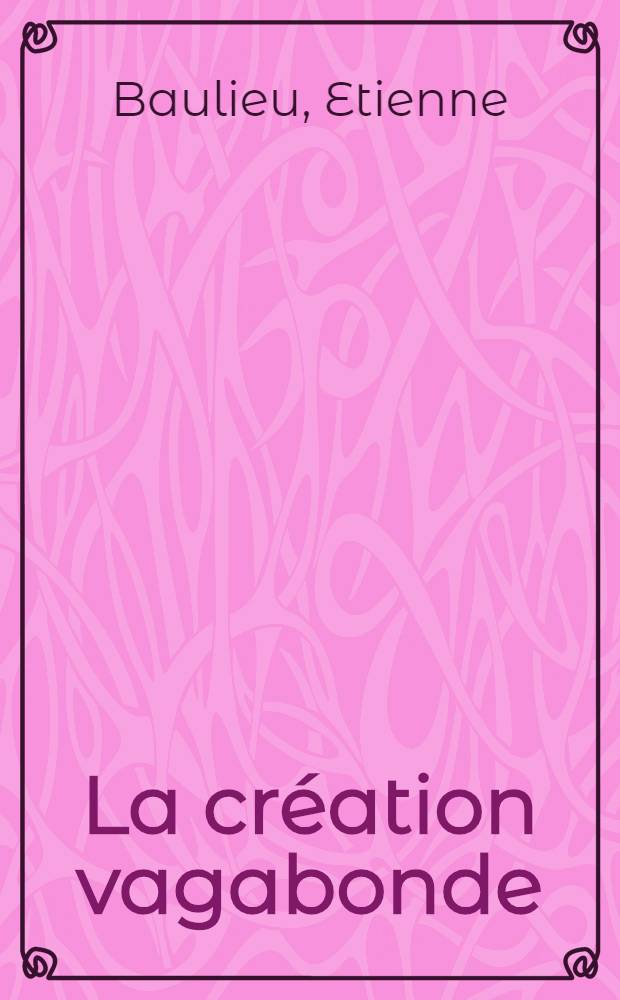 La création vagabonde