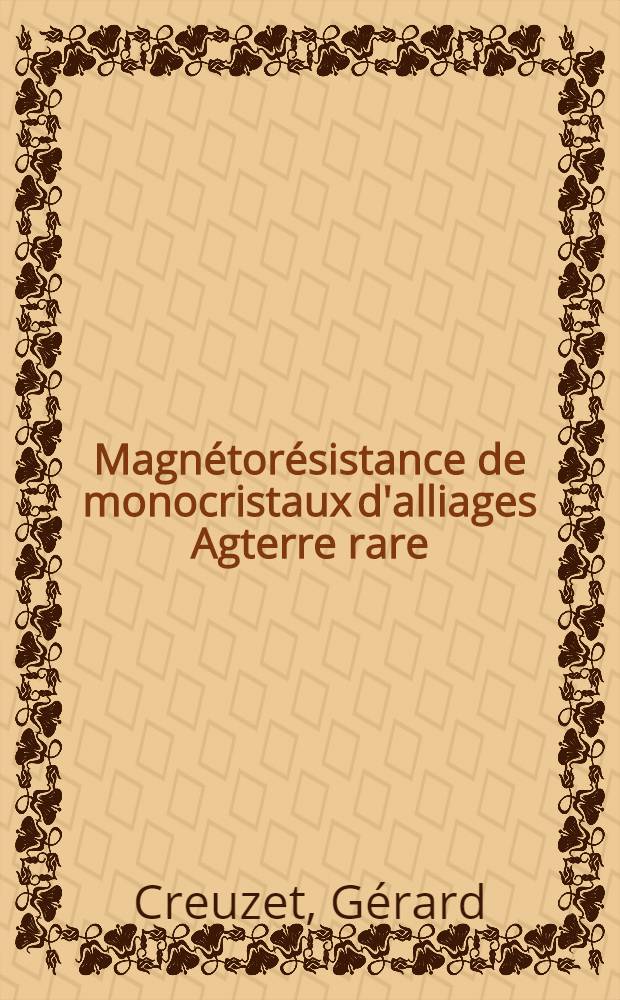 Magnétorésistance de monocristaux d'alliages Agterre rare : Étude de l'interaction électron-quadripole : Thèse