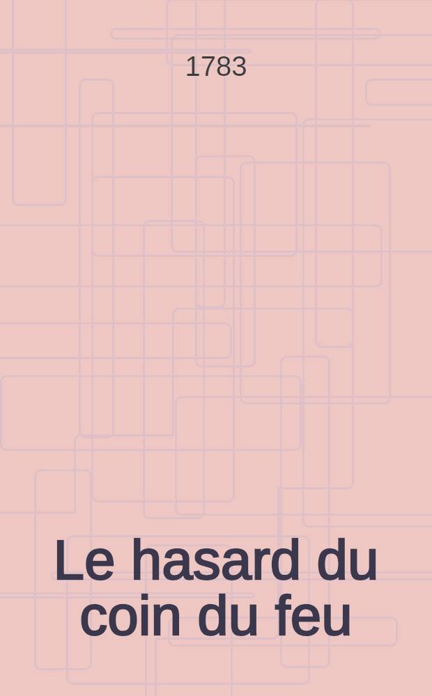 Le hasard du coin du feu : Dialogue moral
