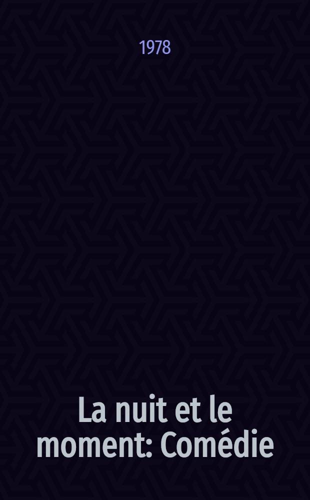 La nuit et le moment : Comédie