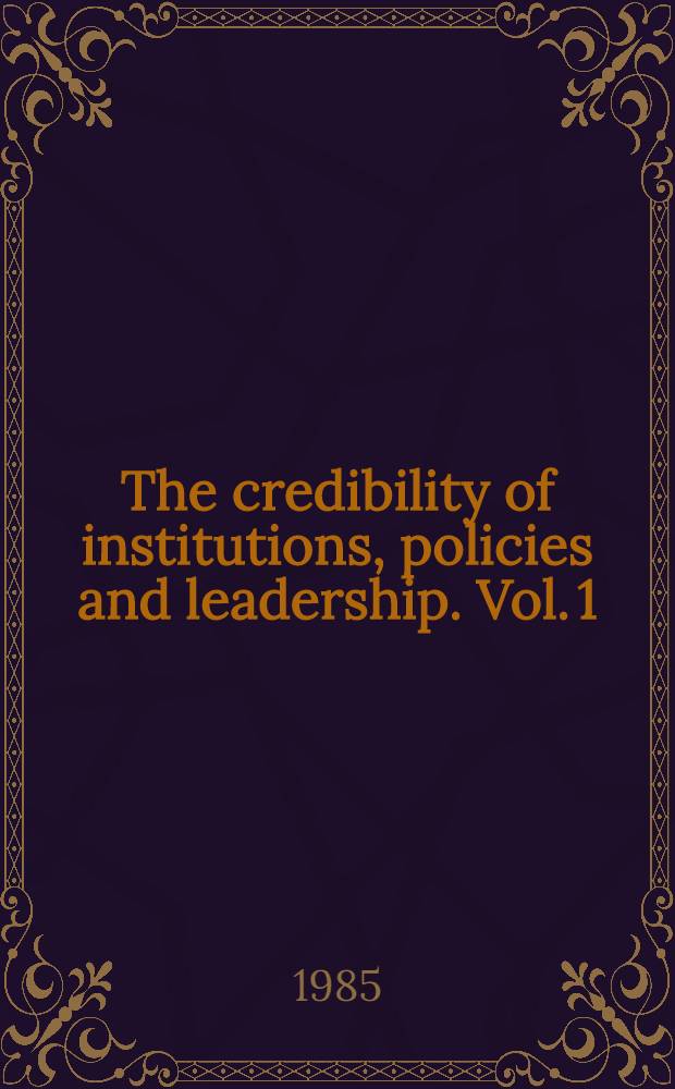 The credibility of institutions, policies and leadership. Vol. 1 : Moralism and morality in politics and diplomacy