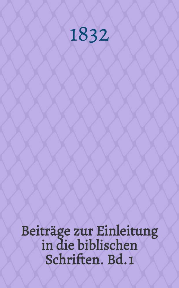 Beitr&auml;ge zur Einleitung in die biblischen Schriften. Bd. 1 : Die Evangelien der petriner oder judenchristen