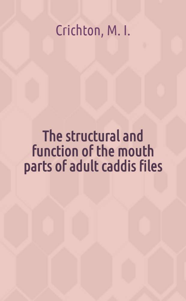The structural and function of the mouth parts of adult caddis files (Trichoptera)