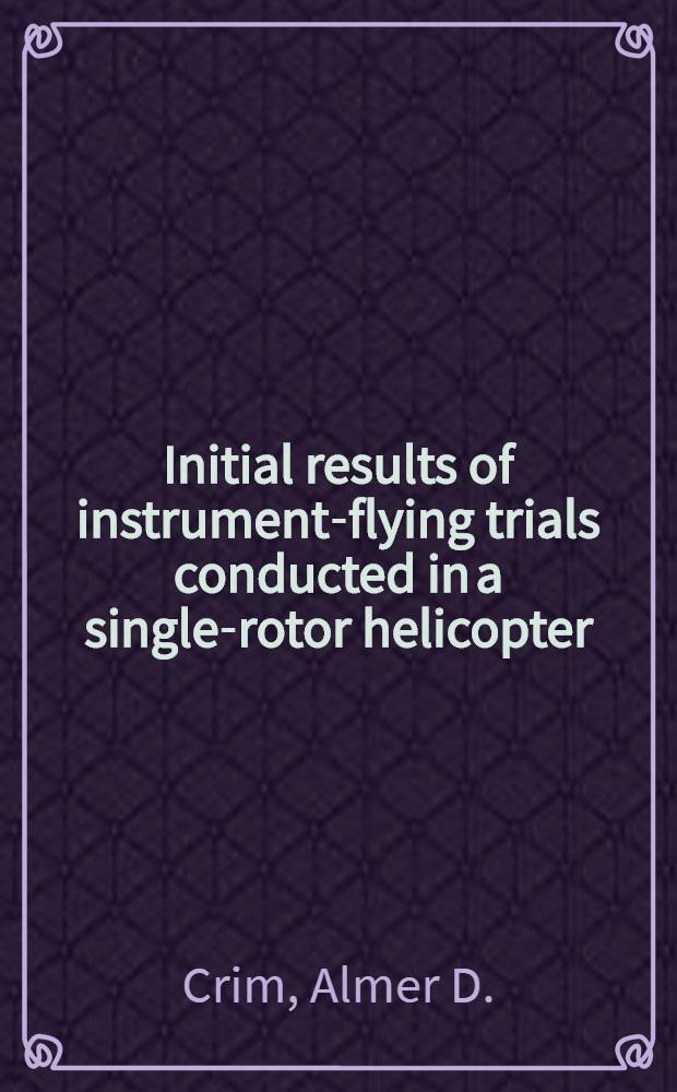 Initial results of instrument-flying trials conducted in a single-rotor helicopter