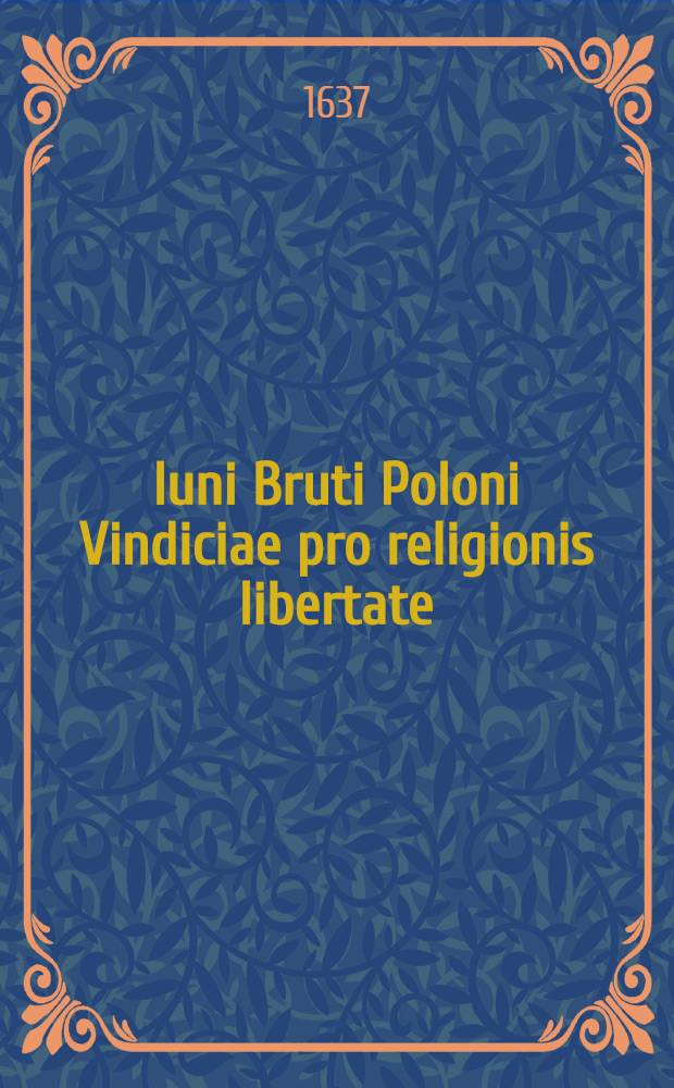 Iuni Bruti Poloni Vindiciae pro religionis libertate