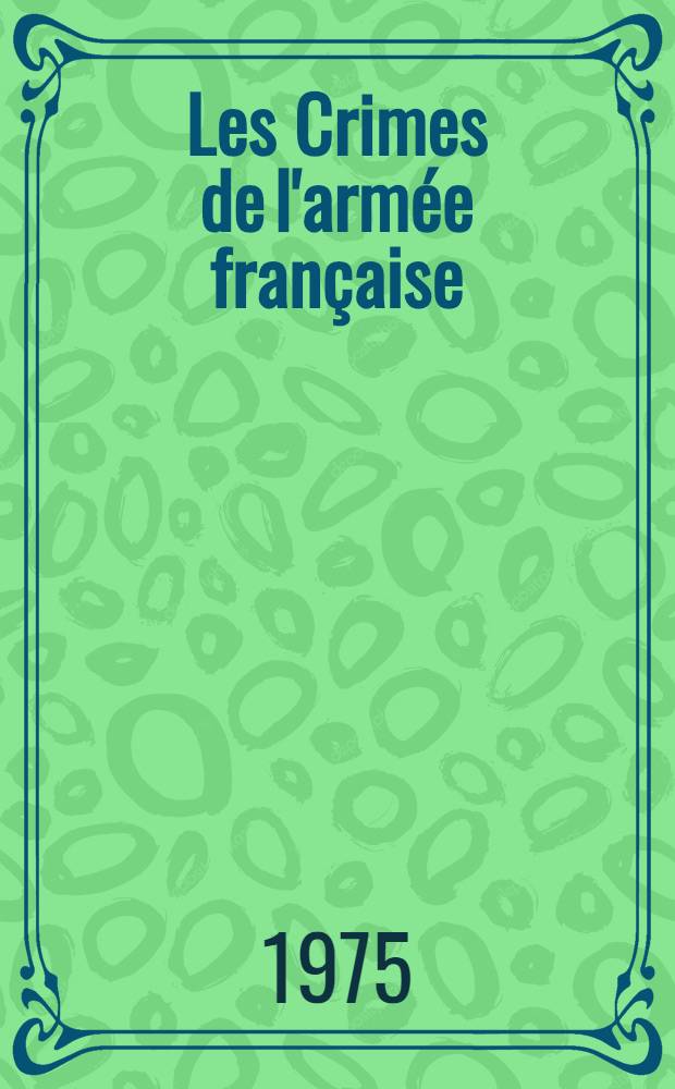 Les Crimes de l'armée française : Dossier