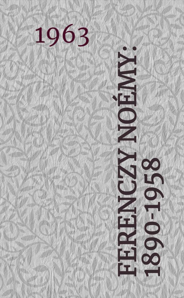 Ferenczy Noémy : 1890-1958 : Élete és műve