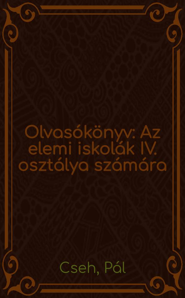 Olvasókönyv : Az elemi iskolák IV. osztálya számára