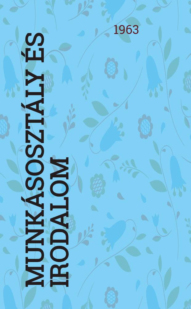 Munkásosztály és irodalom : Tanulmányok és cikkek